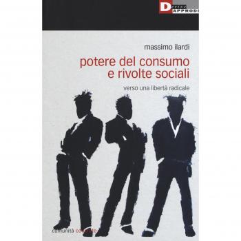 Potere del consumo e rivolte sociali. Verso una libertà radicale