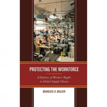 Lexington Books Protecting the Workforce: A Defense of Workers' Rights in Global Supply Chains