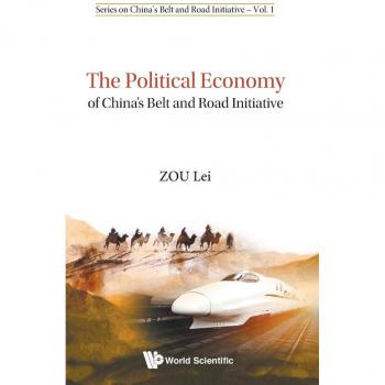 Political Economy Of China's Belt And Road Initiative, The