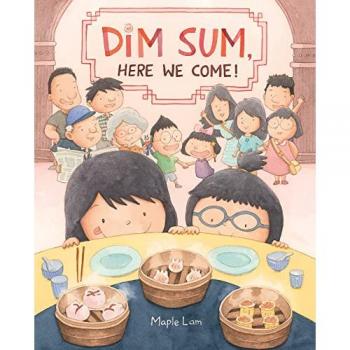 Dim Sum Here We Come by Maple Lam