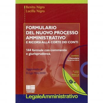 Formulario del nuovo processo amministrativo. 144 formule con commento e giurisprudenza. Con CD-ROM