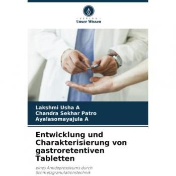 A, Lakshmi Usha: Entwicklung und Charakterisierung von gastroretentiven Tabletten