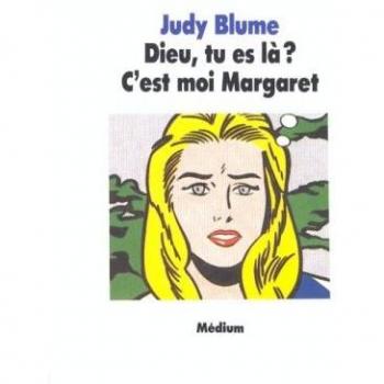 Dieu tu es là ? C'est moi Margaret !