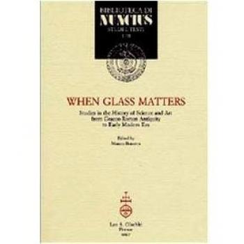 When glass matters. Studies in the history of science and art from graeco-roman antiquity to early modern era