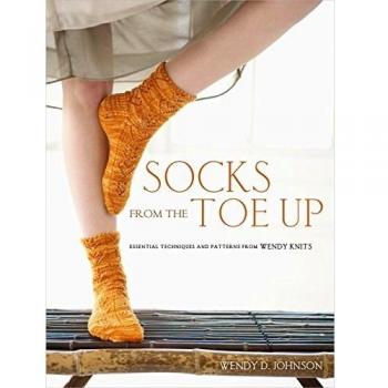 Johnson, Wendy D. Socks From The Toe Up: Essential Techniques And Patterns From Wendy Knits