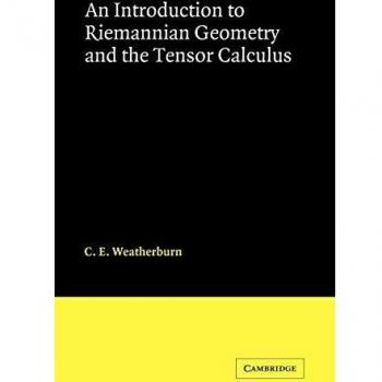 An Introduction to Riemannian Geometry and the Tensor Calculus, by C. E. Weatherburn