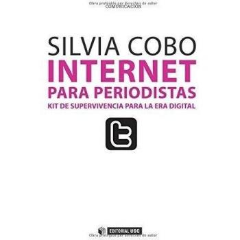 Internet para periodistas Kit de supervivencia para la era digital