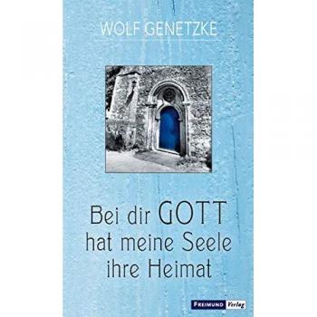 Wolf Genetzke Bei Dir Gott Hat Meine Seele Ihre Heimat
