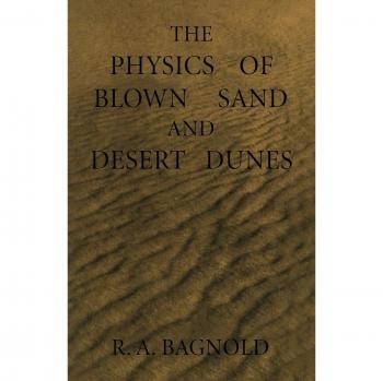 The Physics of Blown Sand and Desert Dunes