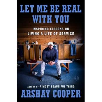 Let Me Be Real with You : Inspiring Lessons on Living a Life of Service, by Arshay Cooper