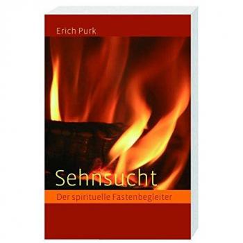 Sehnsucht: Der spirituelle Fastenbegleiter