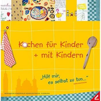 Kochen für Kinder + mit Kindern: Hilf mir es selbst zu tun
