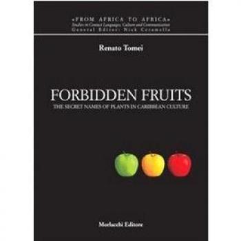 Forbidden fruits. The secret names of plants in caribbean culture. Ediz. italiana e inglese