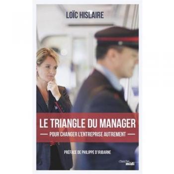 Le triangle du manager : Pour changer l’entreprise autrement