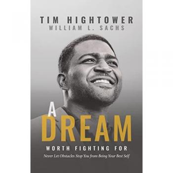 A Dream Worth Fighting For: Never Let Obstacles Stop You from Being Your Best Self