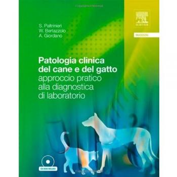 Patologia clinica del cane e del gatto. Approccio pratico alla diagnostica di laboratorio. Con CD-ROM