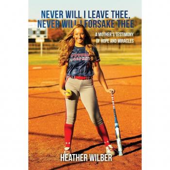 Wilber, Heather: Never Will I Leave Thee, Never Will I Forsake Thee