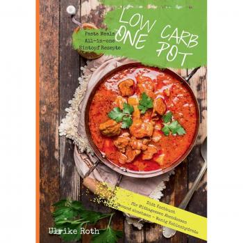 Low Carb One Pot Pasta Meals All-in-one Eintopf Rezepte Diät Kochbuch für Mittagessen Abendessen Gesund abnehmen