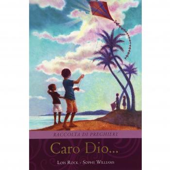 Caro Dio... Raccolta di preghiere. Ediz. illustrata