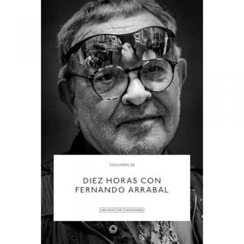 Diez horas con Fernando Arrabal.