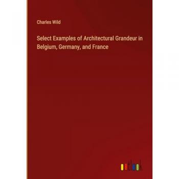 Select Examples of Architectural Grandeur in Belgium, Germany, and France