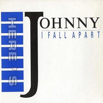 Here's Johnny I Fall Apart
