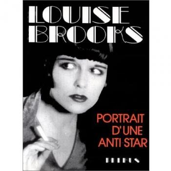 LOUISE BROOKS. Portrait d'une anti-star (Phebus Verso)