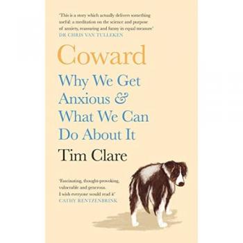 Coward: Why We Get Anxious & What We Can Do About It