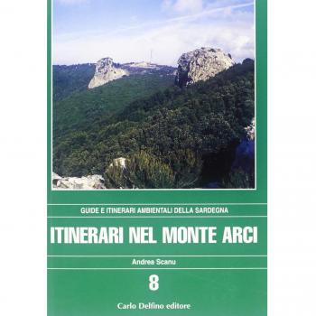 Itinerari nel monte Arci. Con una carta dei sentieri