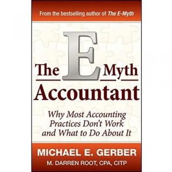 The E-Myth Accountant: Why Most Accounting Practices Don't Work and What to Do About It