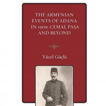 The Armenian Events Of Adana In 1909: Cemal Pasa And Beyond