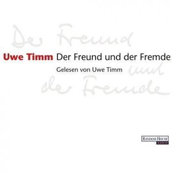 Uwe Timm Der Freund Und Der Fremde