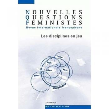 Nouvelles questions feministes vol.23 (1) 2004. les disciplines en jeu