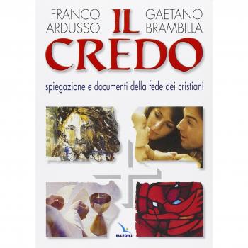 Il Credo. Spiegazione e documenti della fede dei cristiani
