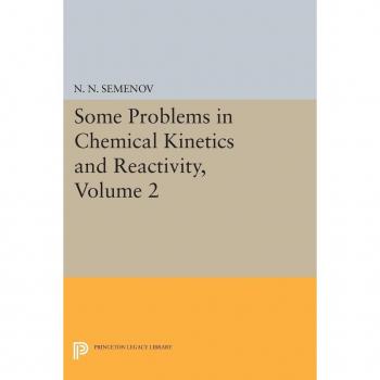 Some Problems in Chemical Kinetics and Reactivity Volume 2