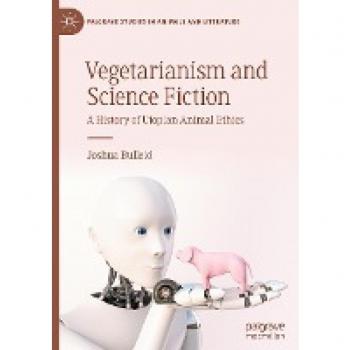 Vegetarianism and Science Fiction: A History of Utopian Animal Ethics