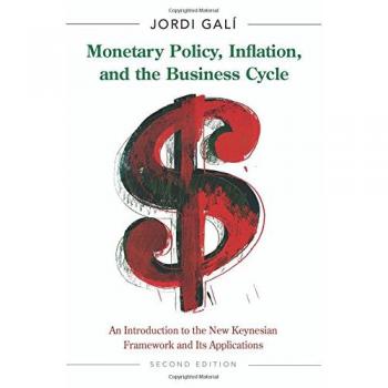 Monetary Policy, Inflation, and the Business Cycle : An Introduction to the New Keynesian Framework and Its Applications
