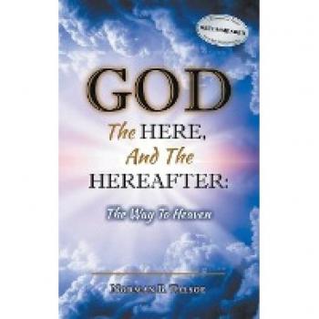 God, The Here, and the Hereafter: The Way to Heaven