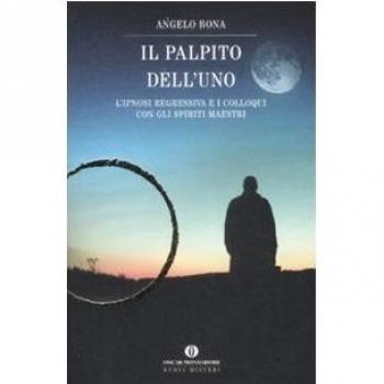 Il palpito dell'Uno. L'ipnosi regressiva e i colloqui con gli spiriti maestri