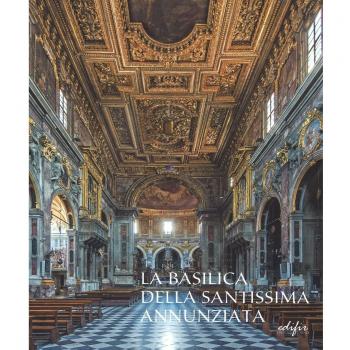 La basilica della Santissima Annunziata. Ediz. illustrata. Dal Seicento all'Ottocento (Vol. 2)