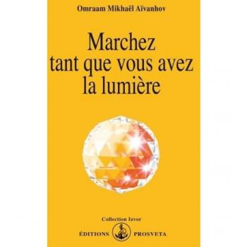 Marchez tant que vous avez la lumière !