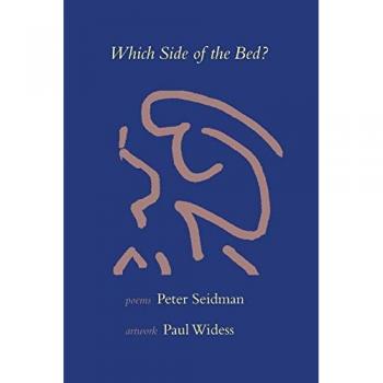 Which Side of the Bed: Poems by Peter Seidman Artwork by Paul Widess