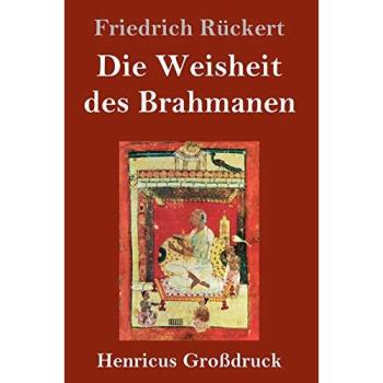 Die Weisheit des Brahmanen (Grodruck), Belletristik von Friedrich Rückert