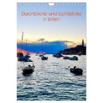 Durchblicke und Lichtblicke in Istrien (Wandkalender 2024 DIN A4 hoch) CALVENDO Monatskalender