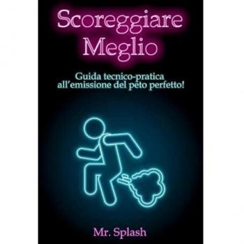 Scoreggiare Meglio: Guida Tecnico – Pratica all'Emissione del Peto Perfetto