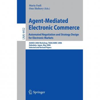 Agent-Mediated Electronic Commerce. Automated Negotiation and Strategy Design for Electronic Markets