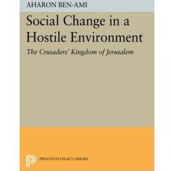 Social Change in a Hostile Environment: The Crusaders' Kingdom of Jerusalem