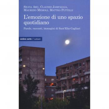 L'emozione di uno spazio quotidiano. Parole, racconti, immagini di Sant'Elia-Cagliari