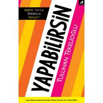 Yapabilirsin: Kadın varsa imkansız yoktur! (Turkish Edition)