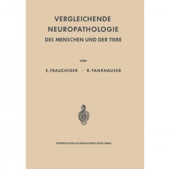 Vergleichende Neuropathologie des Menschen und der Tiere